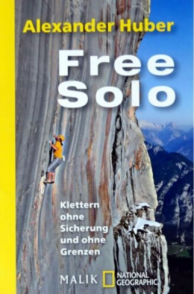 Free Solo – Klettern ohne Sicherung und ohne Grenzen von Alexander Huber